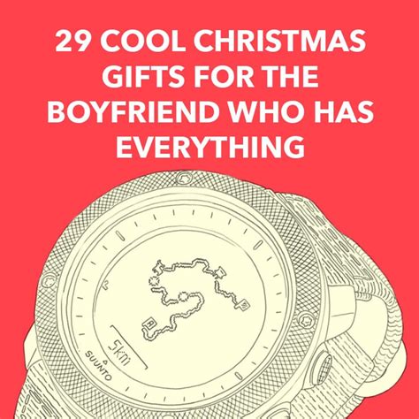 christmas gifts for the boyfriend who has everything